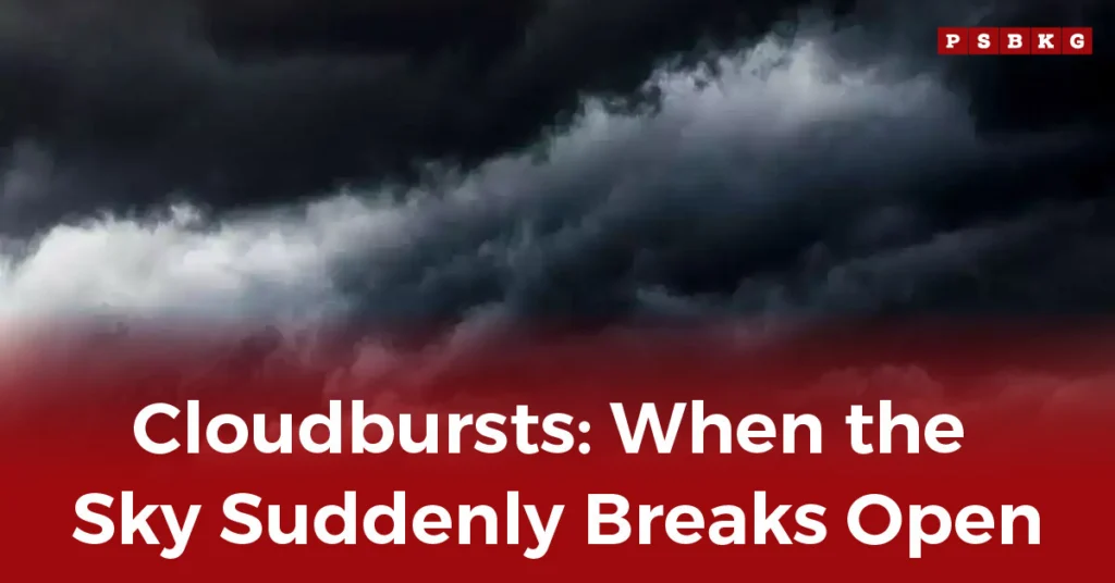 Dark, ominous clouds gather in the sky, signaling the potential for a sudden and intense cloudburst. Text overlay highlights the phenomenon.