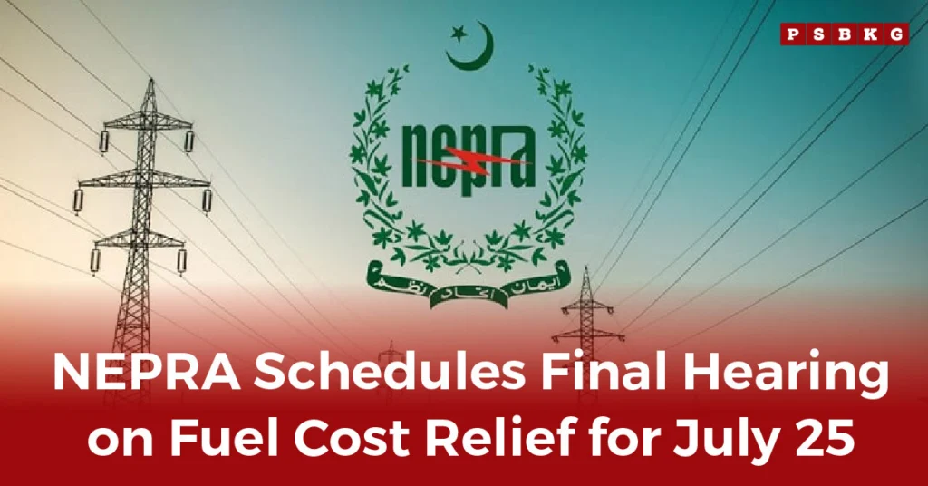 NEPRA announces final hearing date for fuel cost relief on July 25, featuring power lines and their logo in the background.