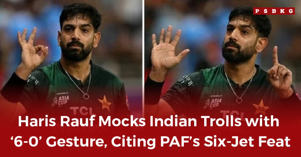Haris Rauf shows a '6-0' gesture during a cricket match, humorously linking it to Pakistan Air Force’s six-jet feat, highlighting Haris Rauf 6-0 gesture.