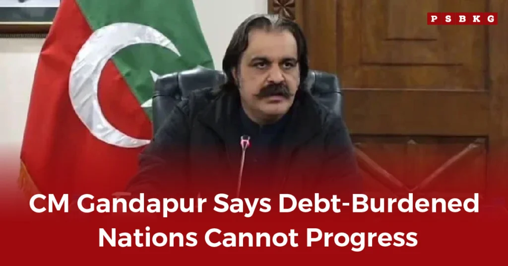 CM KP Ali Amin Gandapur speaking on national debt and development challenges. Nations burdened by debt.