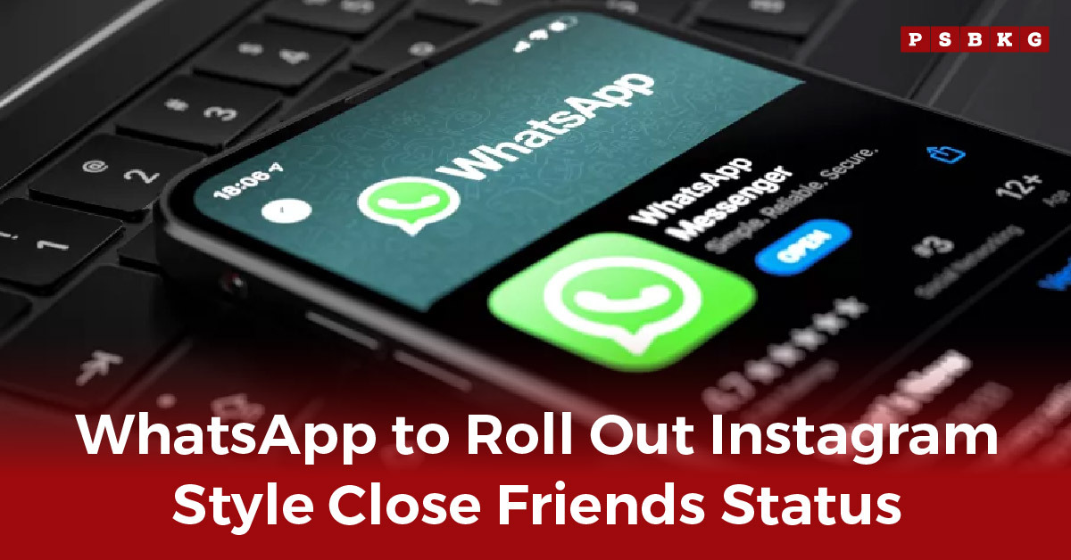 A close-up of a smartphone showing the WhatsApp logo, highlighting the new WhatsApp Close Friends status feature inspired by Instagram.