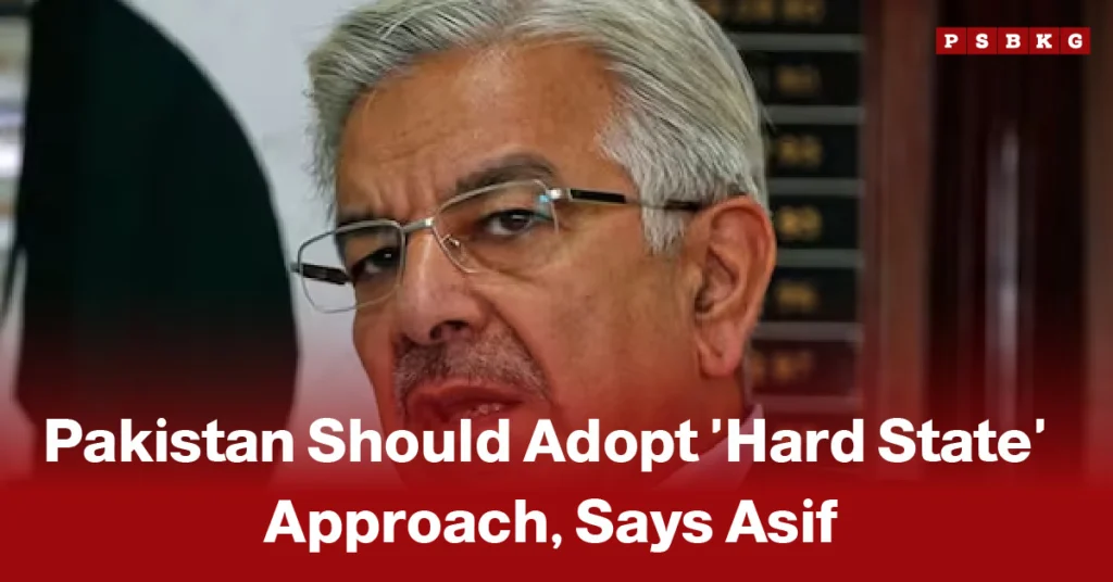 Khawaja Asif with glasses appears focused against a blurred background. Text overlay says, "Pakistan Should Adopt 'Hard State' Approach, Says Asif."