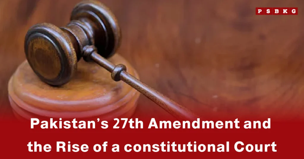 A wooden gavel resting on a sound block, symbolizing justice. Overlaid text reads, "Pakistan 27th Amendment and the Rise of a Constitutional Court."