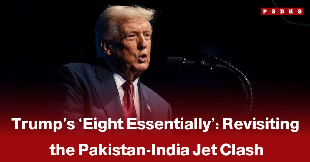 A man in a dark suit and red tie speaks at a podium against a dark background. Text overlays: "Trump’s ‘Eight Essentially’: Revisiting the Pakistan-India Jet Clash."