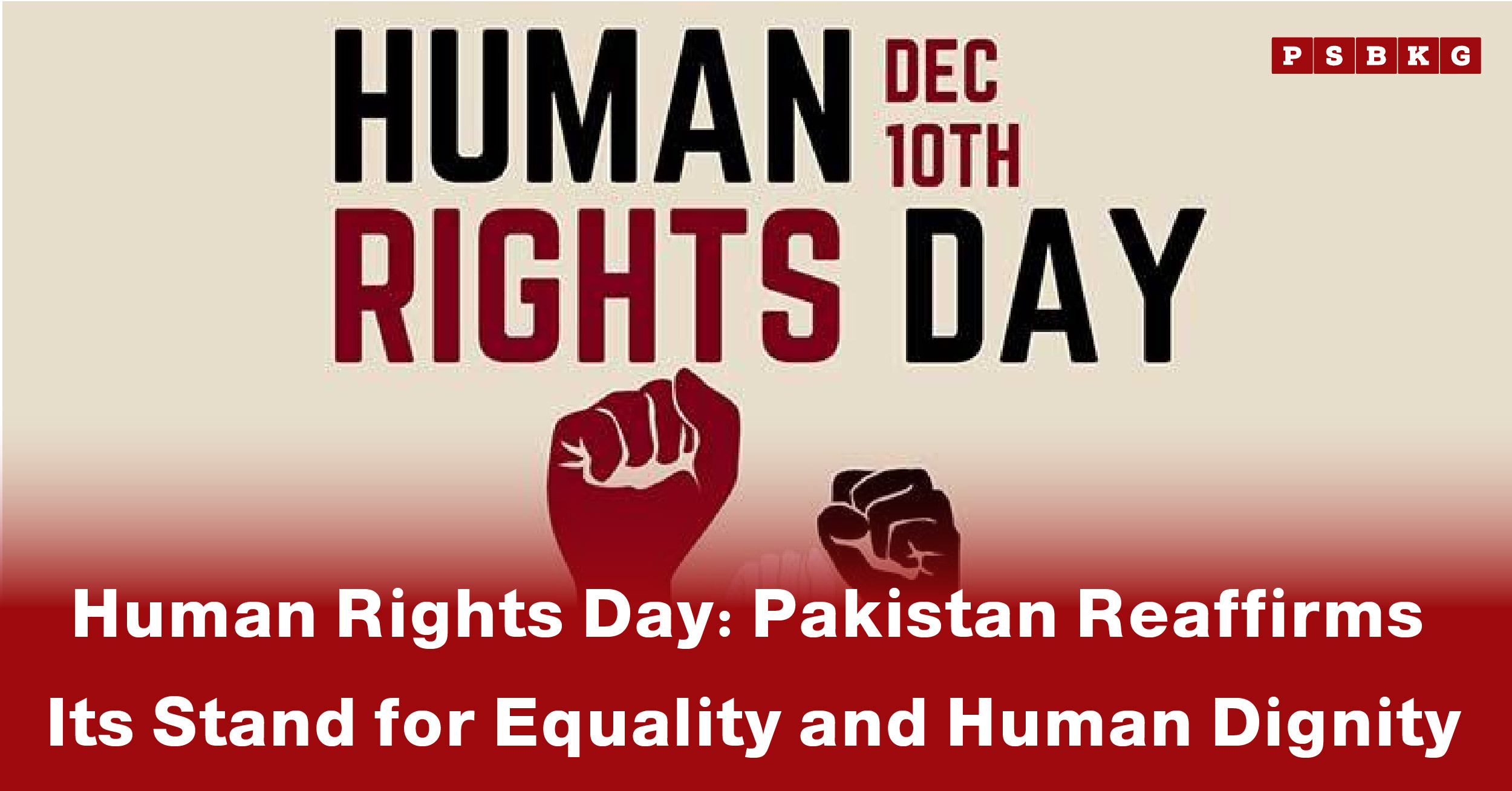 Graphic promoting Human Rights Day Pakistan on December 10, highlighting the country's commitment to equality and human dignity with raised fists.