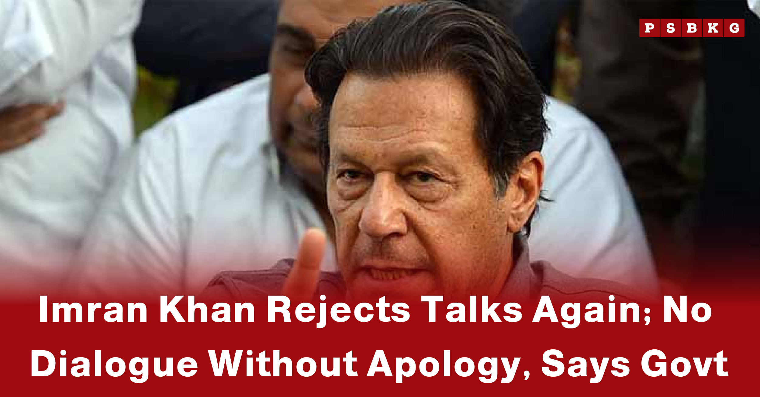 Imran Khan speaks at a gathering, asserting that Imran Khan rejects talks and no dialogue will take place without an apology from the government.
