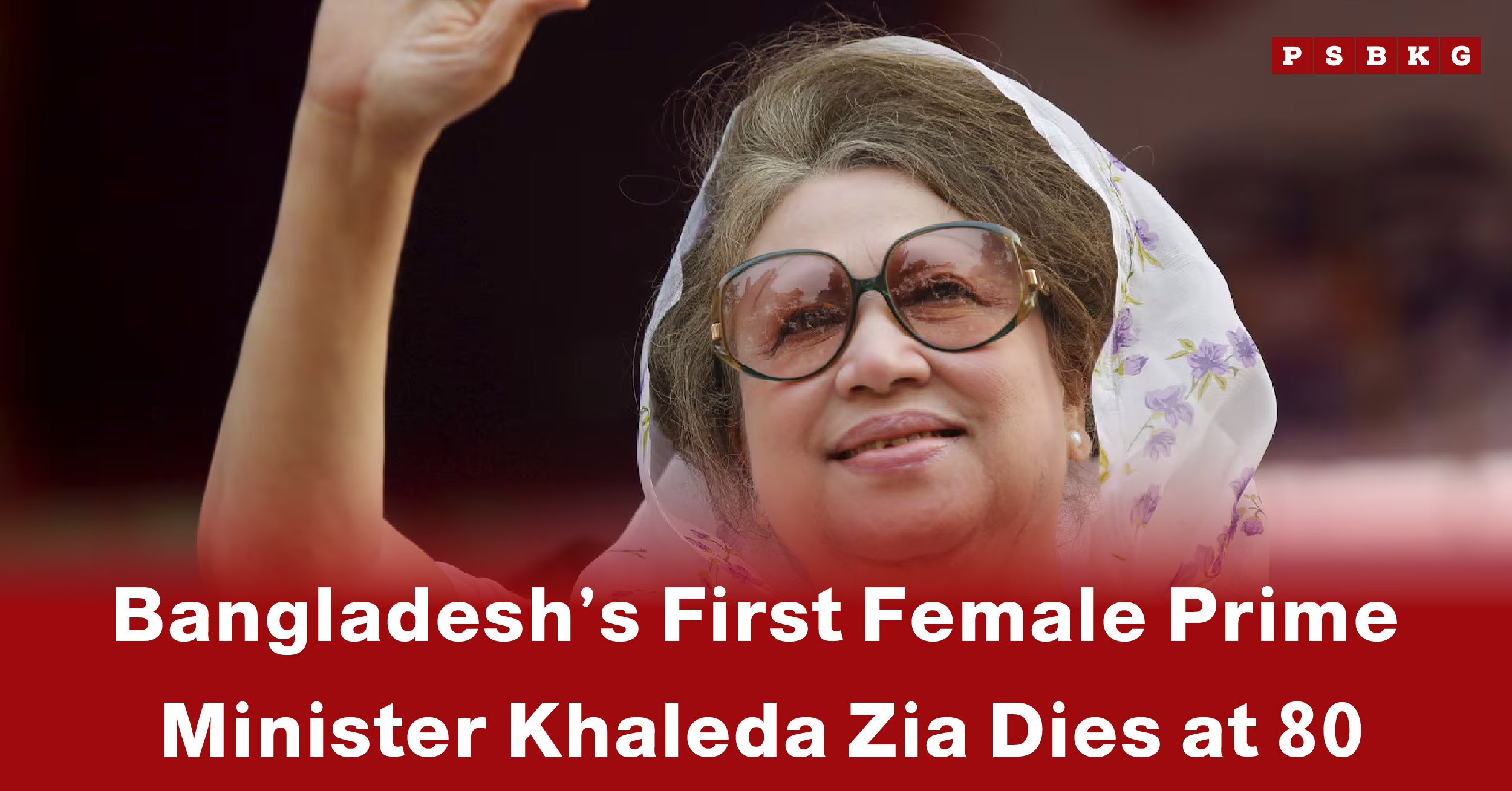 A woman wearing a floral shawl raises her hand, with a headline announcing Khaleda Zia death, Bangladesh's first female Prime Minister at 80.