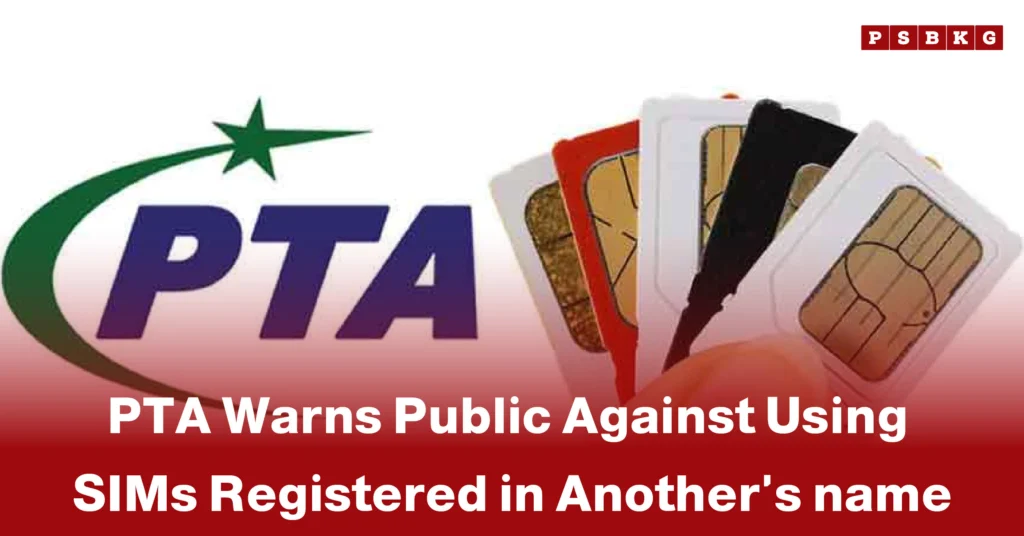 PTA warns against using SIM registered in another’s name, emphasizing privacy and security concerns.
