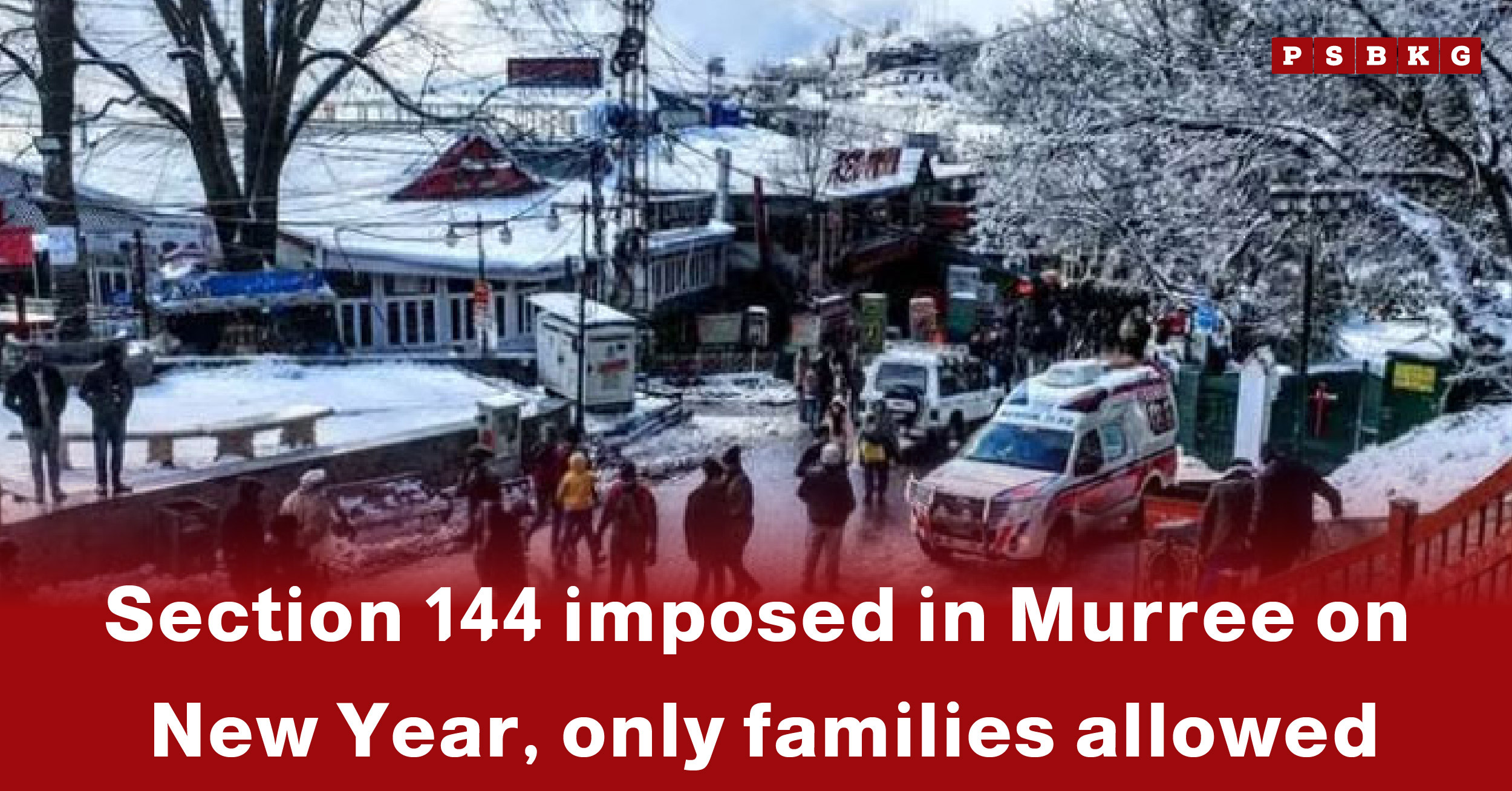 A snow-covered street in Murree bustling with people, with an ambulance parked nearby, highlighting Section 144 in Murree New Year restrictions.
