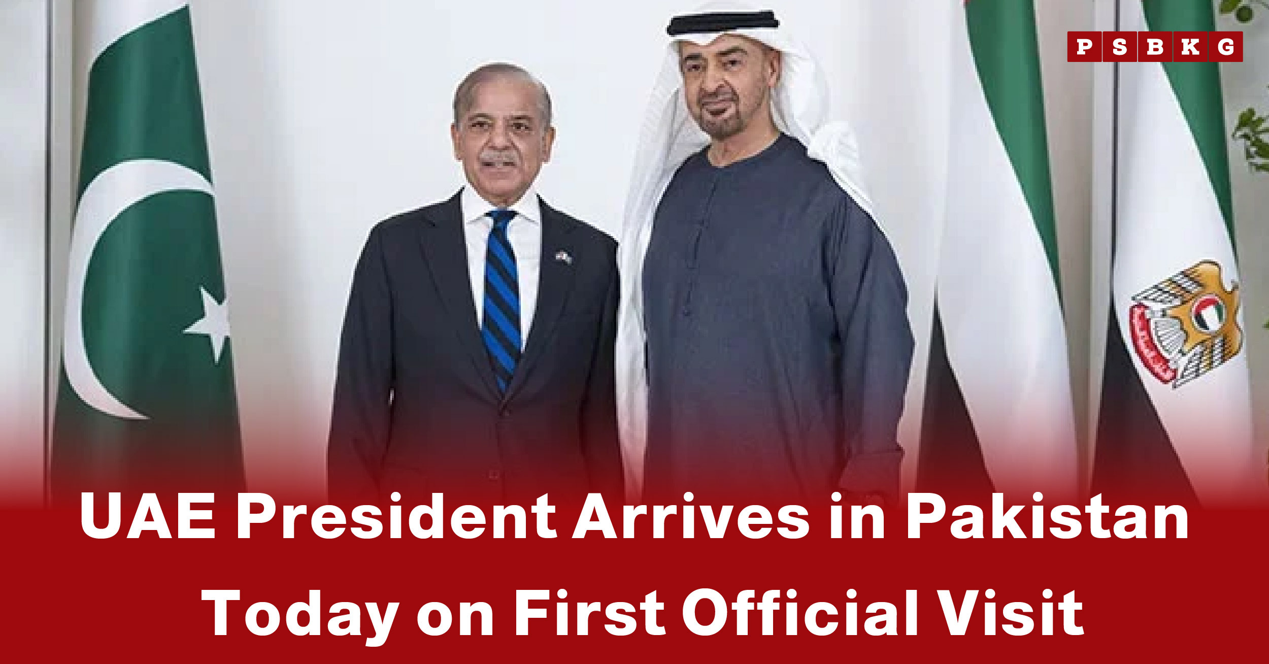 Two men stand side by side, smiling. Behind them are the flags of Pakistan and the UAE. A headline reads, "UAE President Arrives in Pakistan Today on First Official Visit."
