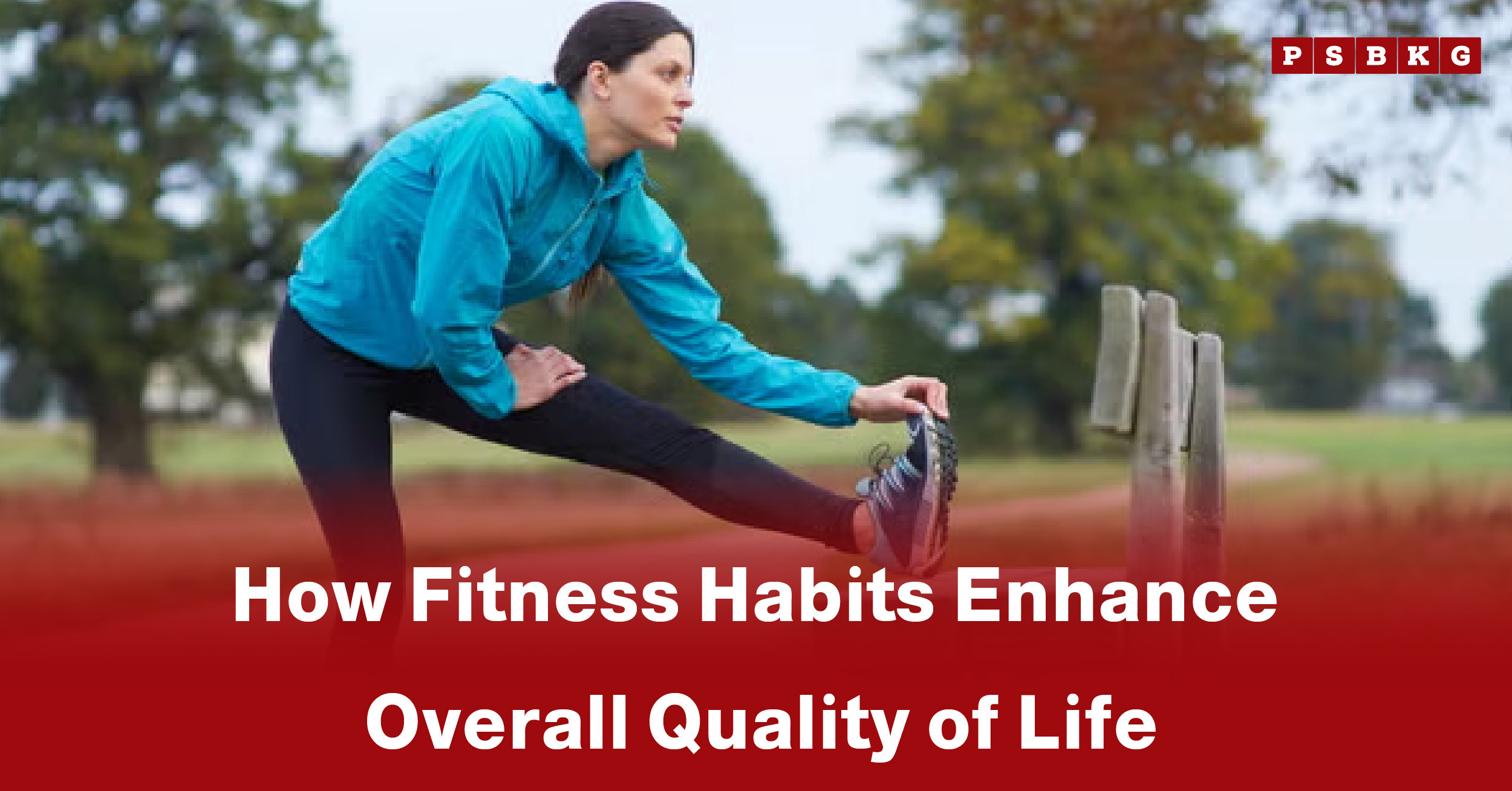 A person in a blue jacket stretches their leg on a grassy path, highlighting fitness habits quality of life.