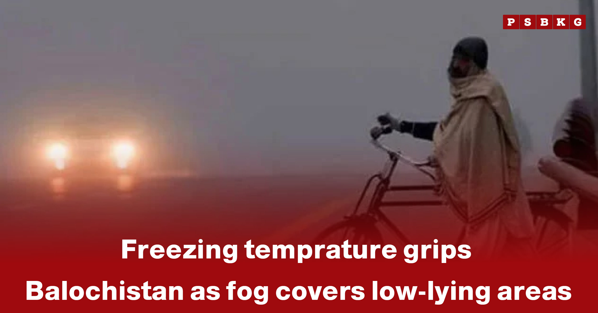 A cyclist in Balochistan rides through dense fog, highlighting freezing temperature Balochistan fog affecting low-lying areas.