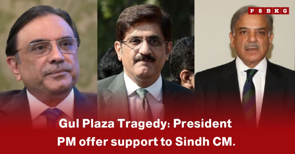 Three individuals are shown with text indicating presidential and PM support for the Sindh Chief Minister after the Gul Plaza tragedy Karachi.
