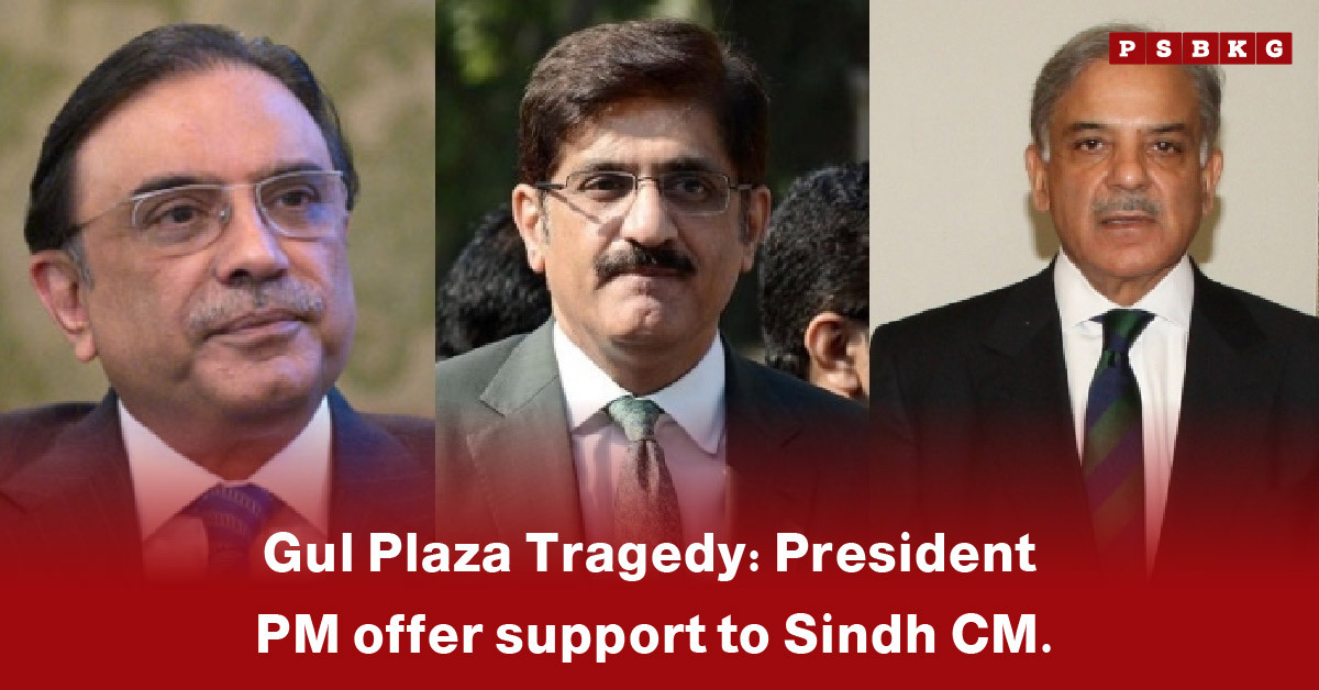 Three individuals are shown with text indicating presidential and PM support for the Sindh Chief Minister after the Gul Plaza tragedy Karachi.