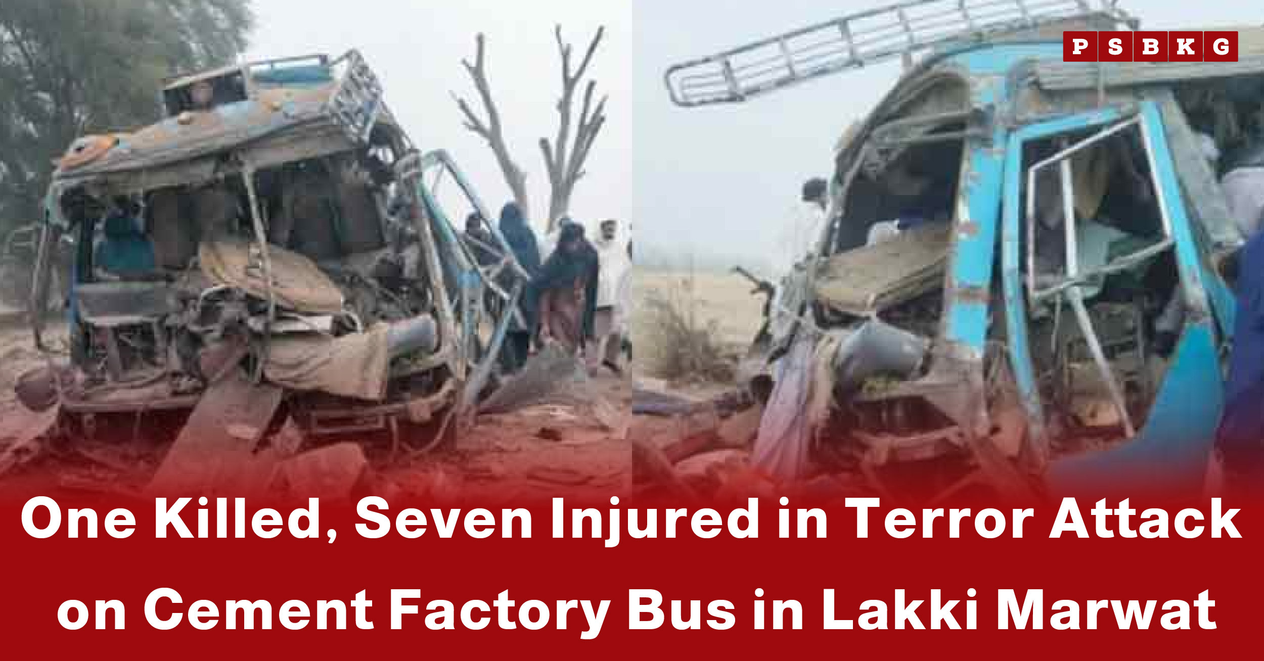 A damaged bus at the site of the Lakki Marwat terror attack, with people assessing the wreckage after one person was killed and seven injured.