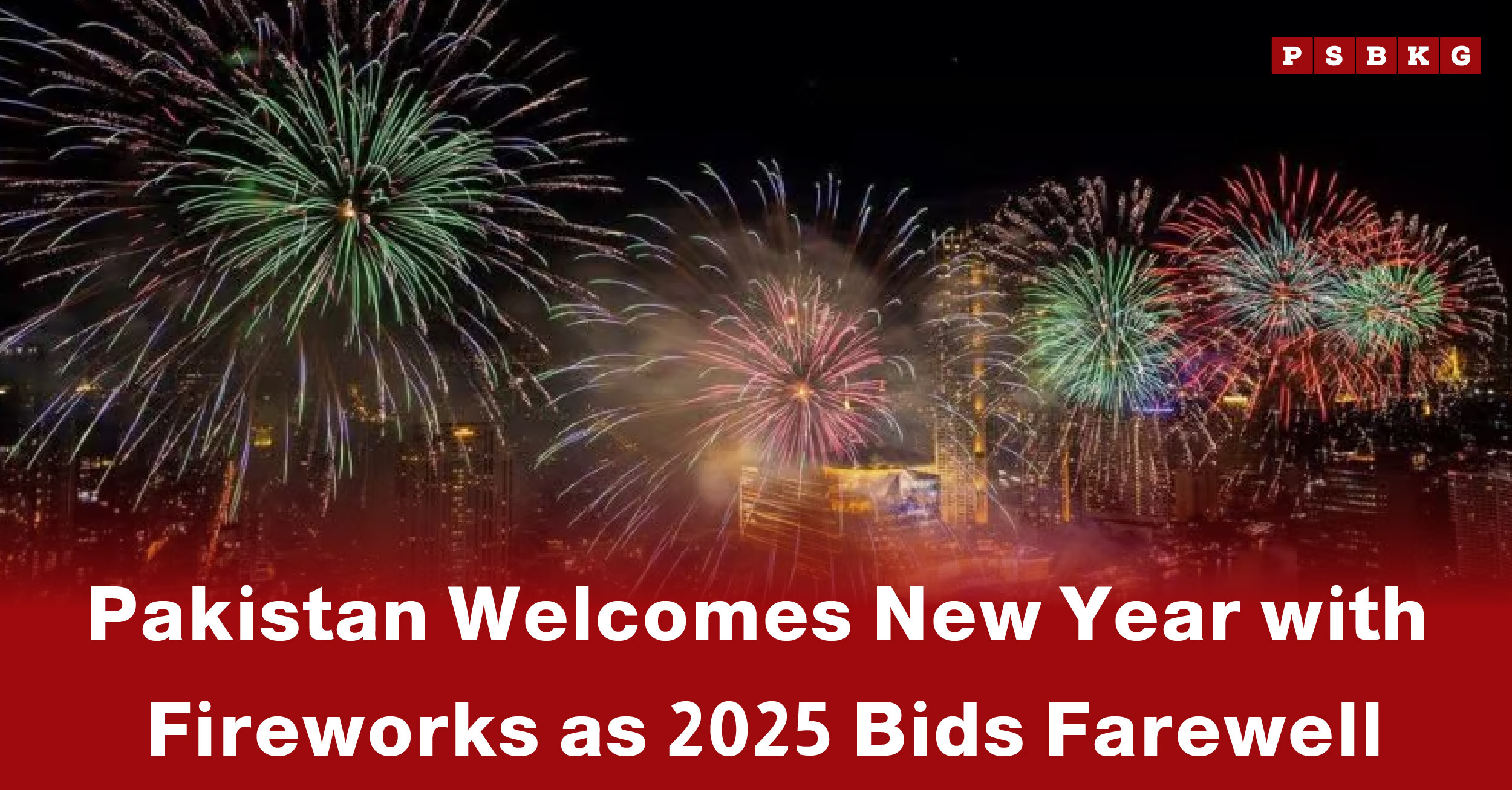 Colorful fireworks illuminate the night sky over a city skyline, highlighting Pakistan New Year celebrations as the country bids farewell to 2025.