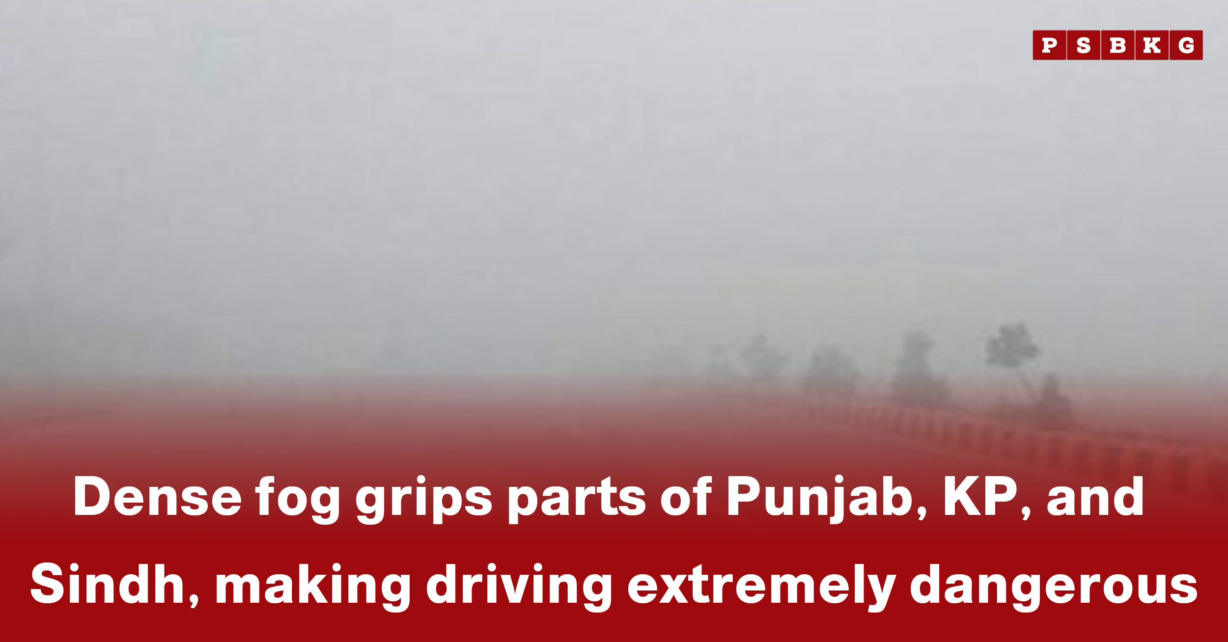 Dense fog obscures a highway across Punjab, KP, and Sindh, highlighting dense fog driving danger Pakistan.