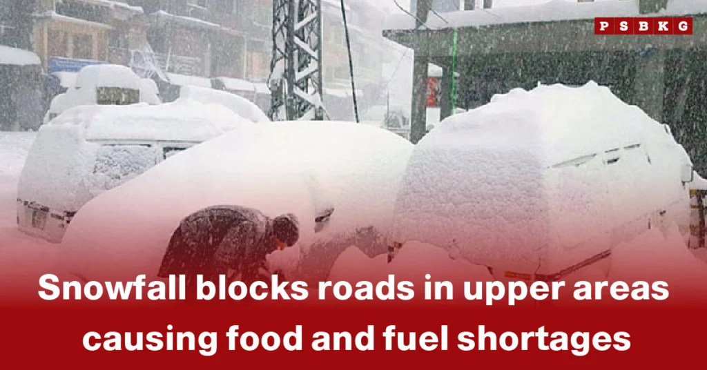 Heavy snowfall blankets roads and vehicles in upper areas, as a person digs out a buried car, highlighting snowfall blocks roads upper areas shortages of food and fuel.