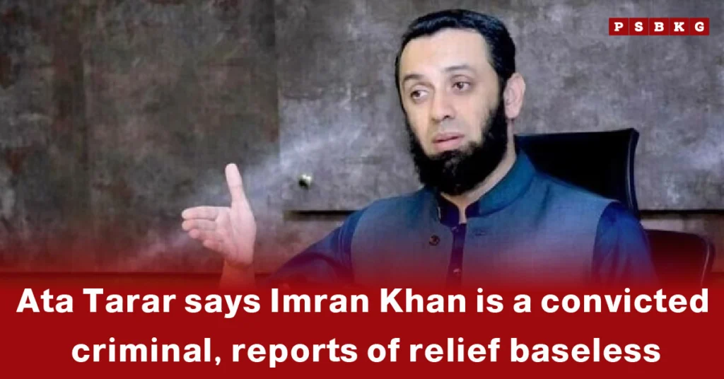 Ata Tarar on Imran Khan relief: Ata Tarar gestures while discussing the legal status of Imran Khan, asserting conviction claims and dismissing relief reports.