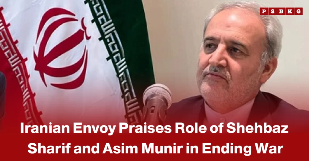 Iran envoy praises Pakistan role war Iranian flag beside a microphone with a man speaking, with caption highlighting praise for Prime Minister Shehbaz Sharif and Field Marshal Asim Munir for their role in ending the conflict.