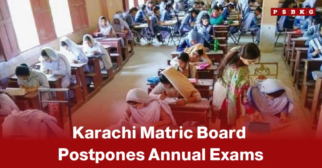 Karachi matric exams postponed students sitting in a classroom taking an exam while invigilators monitor, with text about Karachi Matric Board delaying annual exams.
