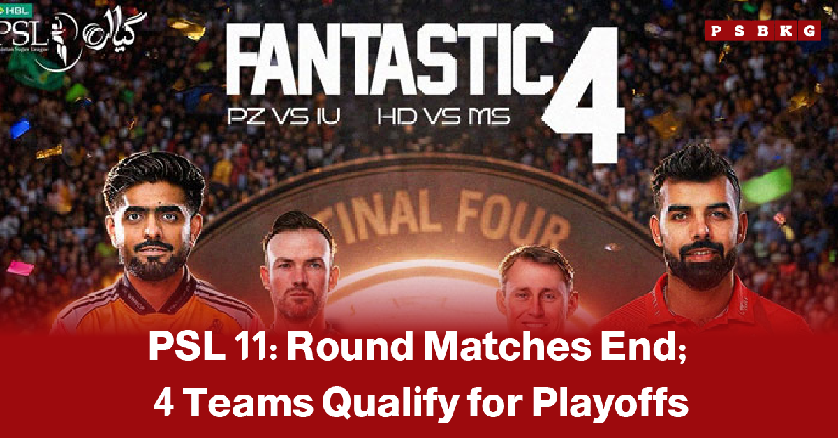 PSL 11 playoffs teams qualified PSL 11 cricket playoffs announced with four teams reaching the final four, highlighting matchups PZ vs IU and HD vs MS after qualification.
