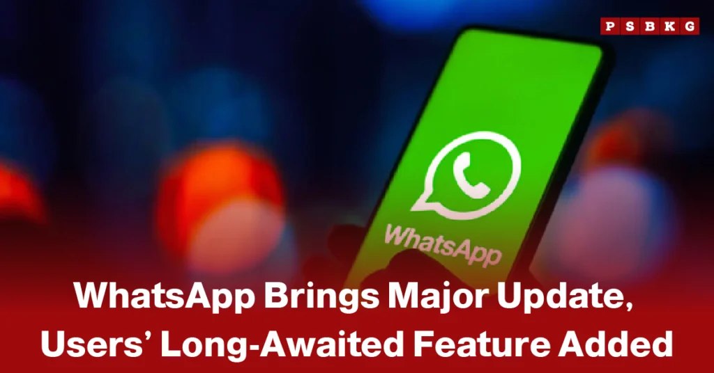 WhatsApp new update feature smartphone displays WhatsApp logo with headline about a major update adding a long-awaited feature for users.