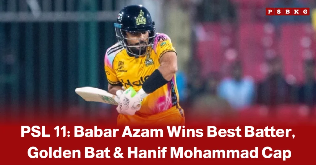 Babar Azam PSL 11 Golden Bat cricket player in yellow uniform playing a shot during PSL 11, with text announcing Babar Azam’s awards for Best Batter, Golden Bat, and Hanif Mohammad Cap.