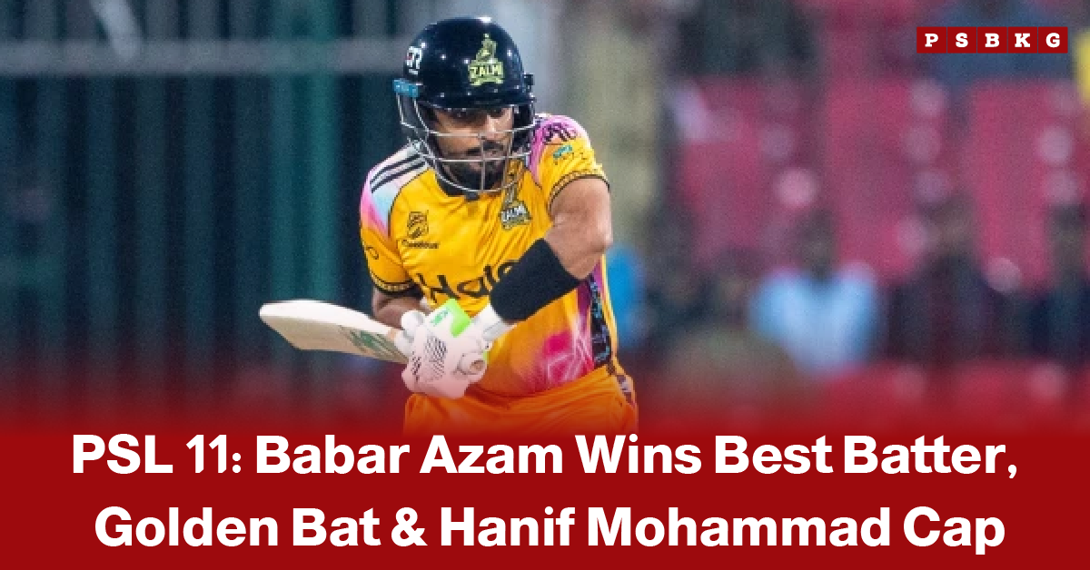Babar Azam PSL 11 Golden Bat cricket player in yellow uniform playing a shot during PSL 11, with text announcing Babar Azam’s awards for Best Batter, Golden Bat, and Hanif Mohammad Cap.