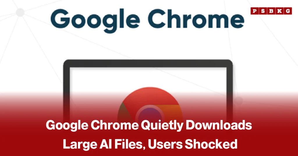 Google Chrome AI file download controversy – Google Chrome logo with a headline stating it quietly downloads large AI files, surprising users.