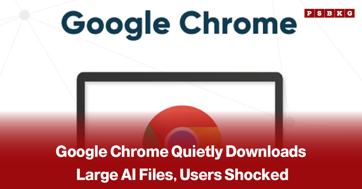 Google Chrome AI file download controversy – Google Chrome logo with a headline stating it quietly downloads large AI files, surprising users.