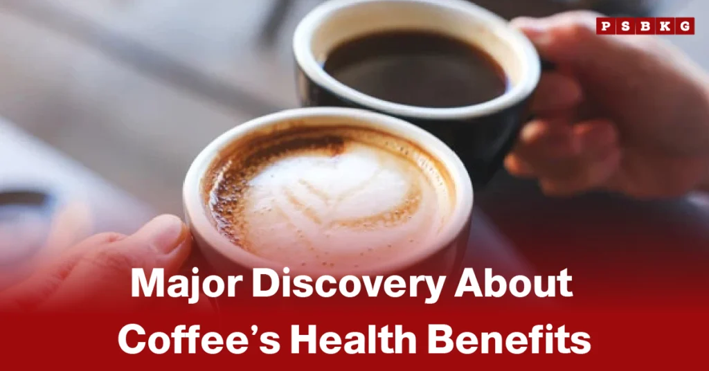 Coffee health benefits study two hands holding cups of coffee with latte art, overlaid with text about a major discovery on coffee’s health benefits.