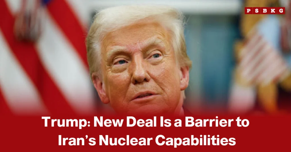 Blurred image of a man standing before American flags with a headline stating that Donald Trump says a new agreement would serve as a barrier to Iran’s nuclear capabilities.