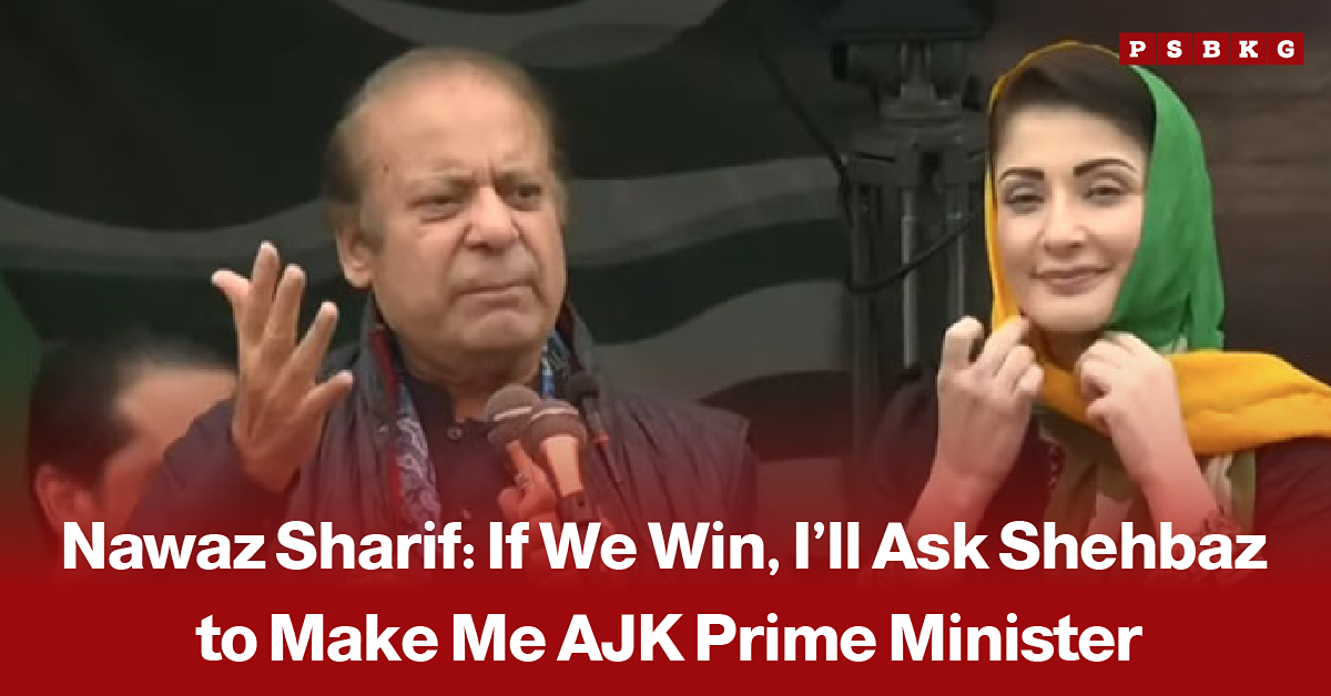 Nawaz Sharif addressing a public rally with a woman in a green and yellow headscarf standing beside him, accompanied by a news-style headline about his statement that if his party wins the election, he will ask Shehbaz Sharif to make him the Prime Minister of Azad Jammu and Kashmir (AJK).