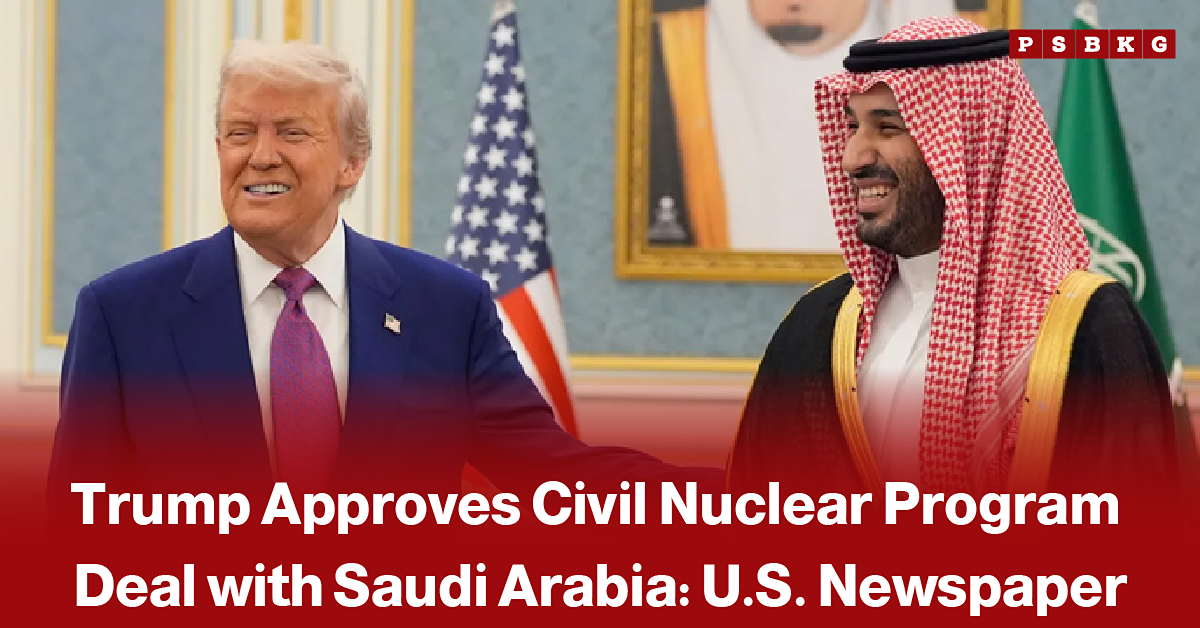 Former U.S. President Donald Trump shakes hands with a Saudi official in front of the U.S. and Saudi Arabian flags, accompanied by a news-style headline about Trump's approval of a civil nuclear program agreement with Saudi Arabia.