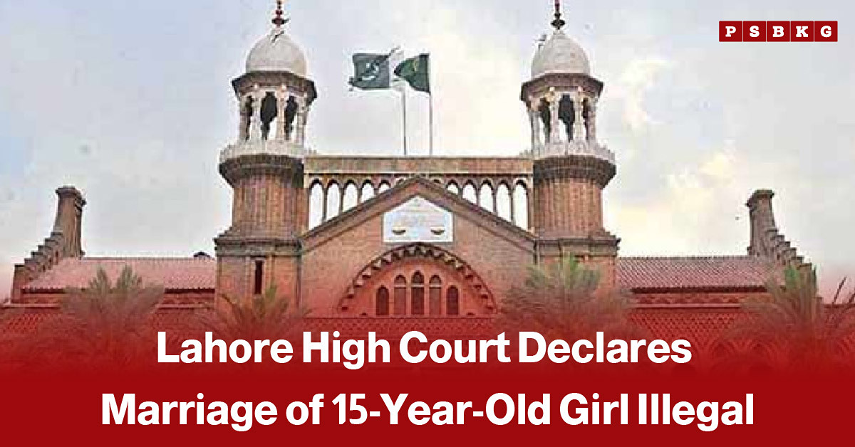 Lahore High Court building in Lahore, accompanied by a news-style headline about the court declaring the marriage of a 15-year-old girl illegal under the Punjab Child Marriage Restraint Act 2026.
