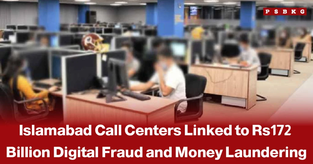 Illegal call centers in Islamabad linked to large-scale digital fraud and money laundering, accompanied by a news-style headline about the investigation into the alleged Rs172 billion scam.