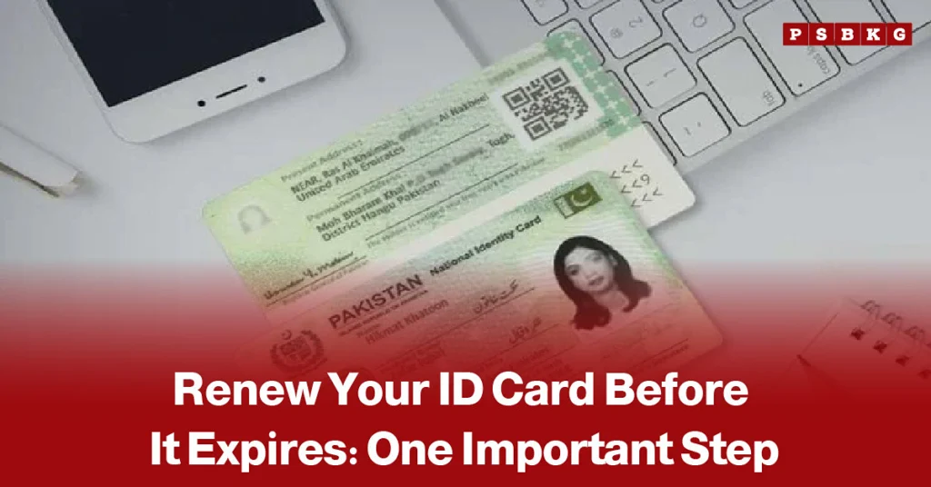 Graphic featuring a Pakistani national identity card, smartphone, and keyboard with the headline “Renew Your ID Card Before It Expires,” highlighting CNIC renewal in Pakistan and the importance of renewing an identity card before its expiry date.