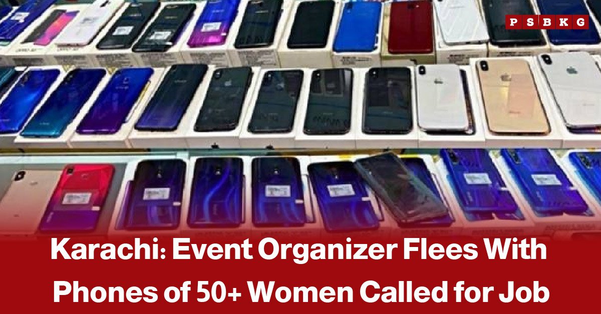 Karachi job event where phones of more than 50 women were reportedly taken