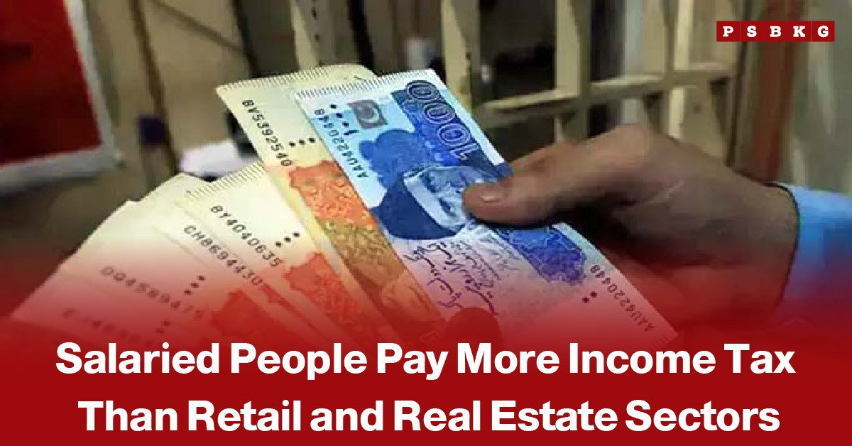 Salaried employees in Pakistan face higher income tax burden than retail and real estate sectors